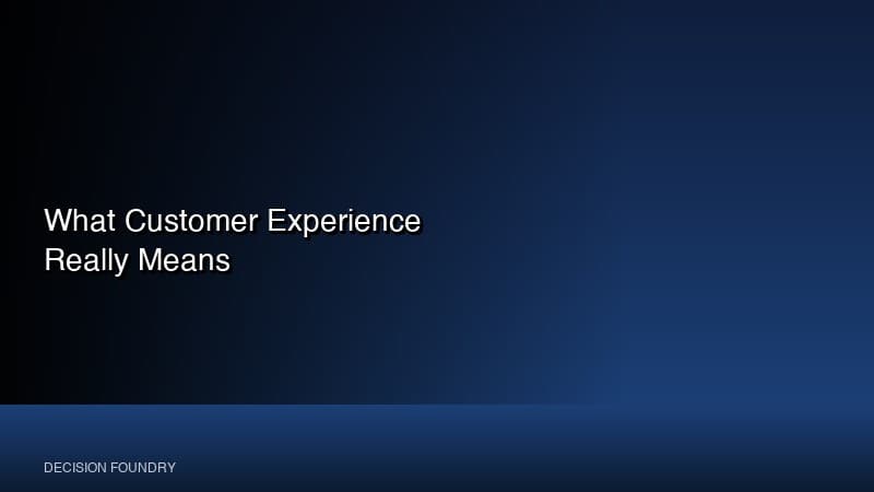 What Customer Experience Really Means