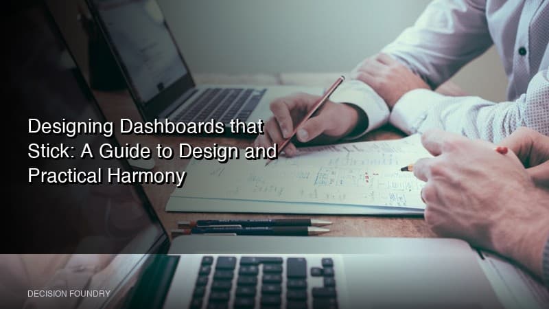 Designing Dashboards that Stick: A Guide to Design and Practical Harmony
