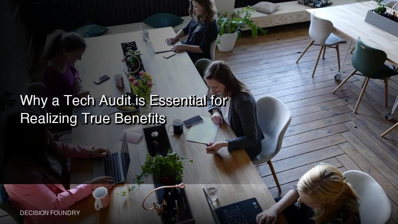 Why a Tech Audit is Essential for Realizing True Benefits